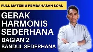 MATERI FISIKA DASAR | GERAK HARMONIS SEDERHANA PADA BANDUL ATAU PENDULUM