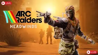 🔴 LIVE | ARC Raiders - New Update Headwinds + Solo v Squads PvP