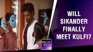 Will Kulfi & Sikander finally meet each other? | Kulfi Kumar Bajewala