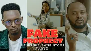 FAKE PROPHECY PART2  / UBUHANUZI BW'IBINYOMA  : FLEURY , JANNET ,EZRA,SCOT,KENY,ROXANA