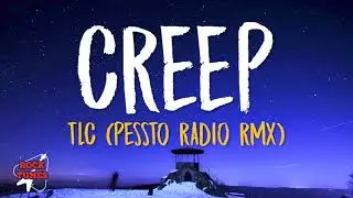 TLC - Creep (Pessto Radio Remix) [Lyrics]
