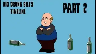 Big Drunk Bill's Timeline (Part 2)
