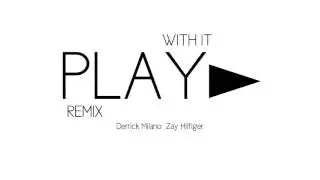 Derrick Milano - Play With It ( Remix ) Zay Hilfigerrr