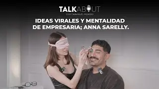 ANNA SARELLY: IDEAS VIRALES Y MENTALIDAD DE EMPRESARIA