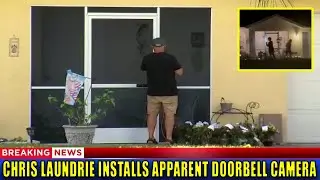 Brian Laundrie manhunt: Chris Laundrie installs apparent doorbell camera