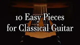 10 Easy Pieces for Classical Guitar