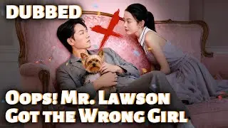 Oops! Mr. Lawson Got the Wrong Girl(DUBBED)#dramabox #romantic