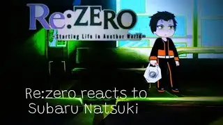 Re:zero react to Subaru Natsuki (part 1) Re:zero life in a different world from zero.