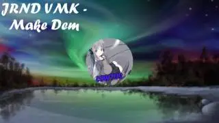 JRND VMK - Make Dem