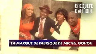 LA MARQUE DE FABRIQUE DE MICHEL GOHOU - ENQUÊTE D'AFRIQUE (21/04/20)