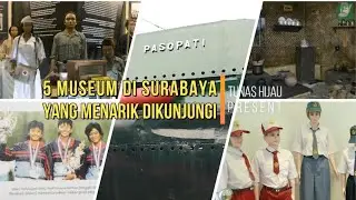 5 MUSEUM DI SURABAYA YANG WAJIB DIKUNJUNGI SEBAGAI WISATA EDUKASI