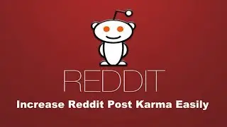 How To Increase Reddit Post Karma Easily By Using Reddit Post