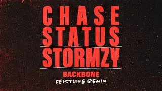 Chase & Status ft. Stormzy - BACKBONE (FEISTLING Remix)