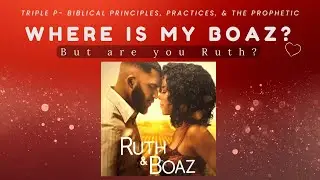 Where is Boaz? But are you Ruth???