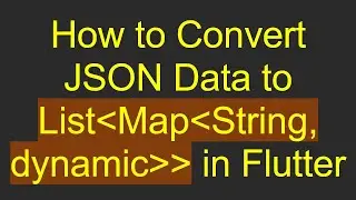 How to Convert JSON Data to List Map String, dynamic   in Flutter