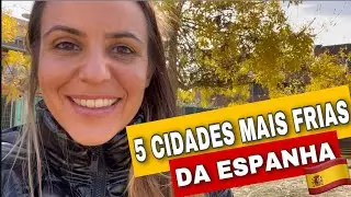MORAR NA ESPANHA 🇪🇸 🔝5 CIDADES MAIS FRIAS ❄️