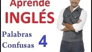 Palabras confusas en Inglés Parte 4