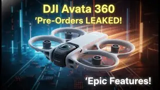 DJI Avata 360 Pre-Orders Leak?! Epic Features Revealed