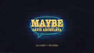 David Archuleta - Maybe (Slowed + Reverb)