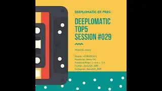 Deeplomatic Top5 Session #029 Mixed By Jimmy