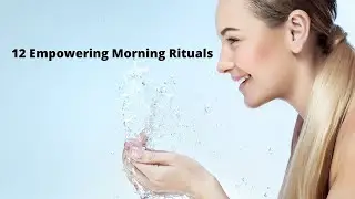 12 Empowering Morning Rituals