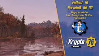 Fallout 76 Poradnik NR 20 | Mapy skarb&oacute;w: Las, Toksyczna Dolina i Popielisko | #dworkop_elo