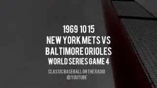 1969 10 15 New York Mets vs Baltimore Orioles World Series Game 4 Radio Broadcast