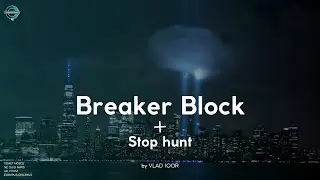 Breaker Block. Как использовать сетап stop hunt + breaker | Smart money