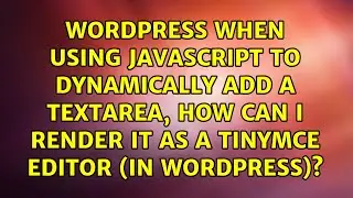 When using javascript to dynamically add a textarea, how can I render it as a tinyMCE editor (in...