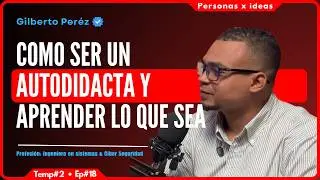 De hacker autodidacta a líder social: la historia que nadie te contó | T2E18 | Personas X Ideas #058