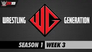 Wrestling Generation - Season 1, Week 3 | WWE 2K19
