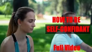 how to be more confident in yourself?  how to be confident. self confidence video