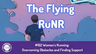 #102 Women's Running: Overcoming Obstacles and Finding Support
