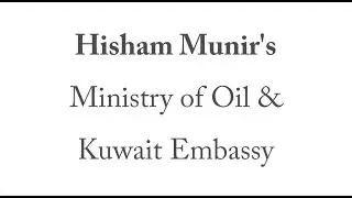 Hisham Munir: Ministry of Oil and The Kuwait Embassy