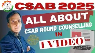 CSAB COSELLING 2025 || ALL ABOUT CSAB ROUND COUNSELLING 🔥📌