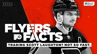 Trading Laughton? Not so fast &mdash; Why he's perfect to keep for a rebuild | Flyers Facts