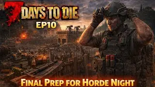 EP10 - Night Raid and Final Prep for Day 7 Horde (Chill Playthrough) - 7 Days to Die (PS5)