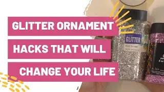 Glitter Ornament HACKS That Will Change YOUR Life Today!