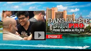 Dans la T&ecirc;te d'un Pro : Pierre Calamusa au PCA 2019 (2)