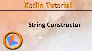 #238 Kotlin Tutorial | String Constructor