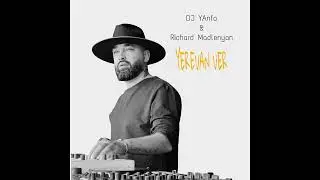 DJ Yanfa & Richard Madlenyan - Yerevan ver ( Original remix )