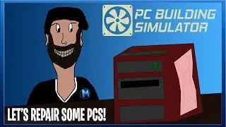PC Building Simulator - Let's Repair Some PCs!