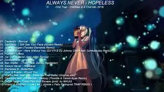 Always Never - Hopeless | Chill Trap - Chillstep & A Chill Mix 2018