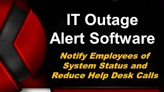 How to Send Notify Employees of System Outages and Reduce Help desk Call Volume   IT Outage Alerts