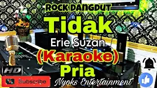 TIDAK - Erie Suzan (KARAOKE) ROCK DANGDUT || Nada Pria || B minor