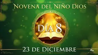 Novena del Niño Dios DÍA 8 🙏 La Fe | 23 de Diciembre