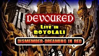 DEVOURED LIVE IN BOYOLALI ||DISMEMBER-DREAMING IN RED
