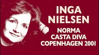 Inga Nielsen - Bellini: NORMA, Casta Diva complete scene, Copenhagen 2001