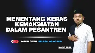 Menentang Keras Kemaksiatan Dalam Pesantren || Kang Ipin