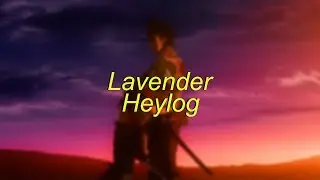 Heylog - Lavender (Slowed + Reverb)